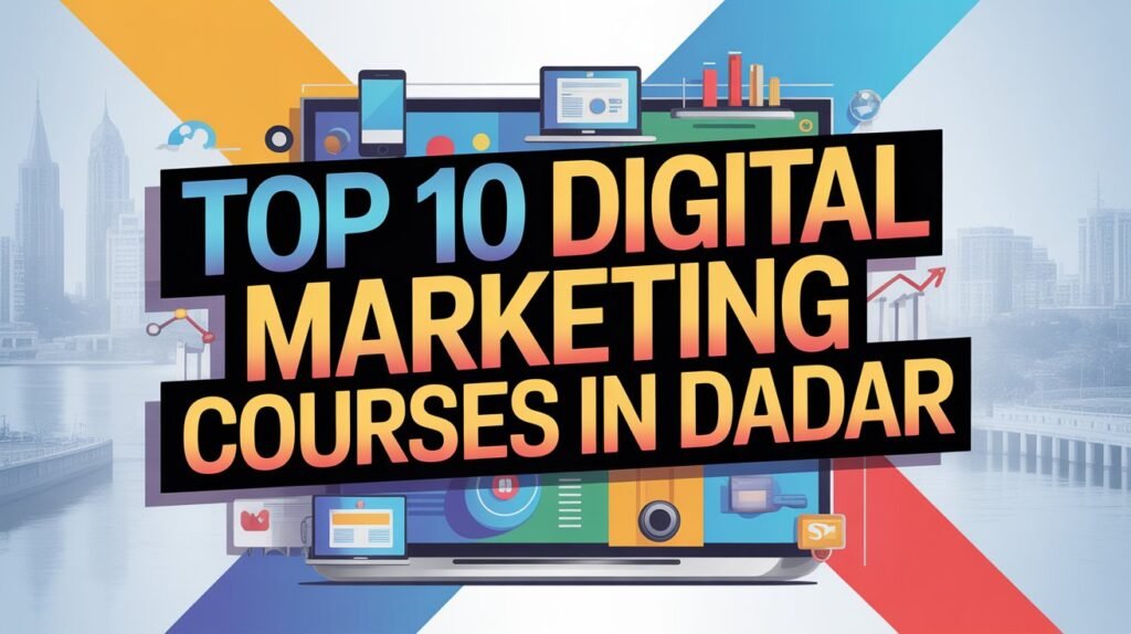 Digital Marketing Courses In Dadar